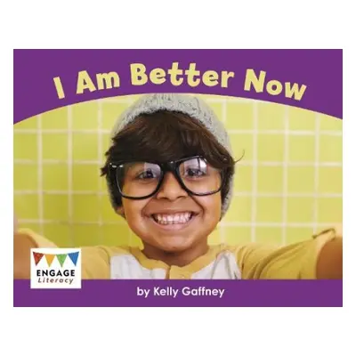 I Am Better Now - Gaffney, Kelly