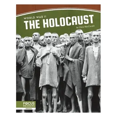 World War II: The Holocaust - MacCarald, Clara