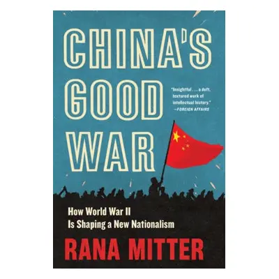 China’s Good War - Mitter, Rana