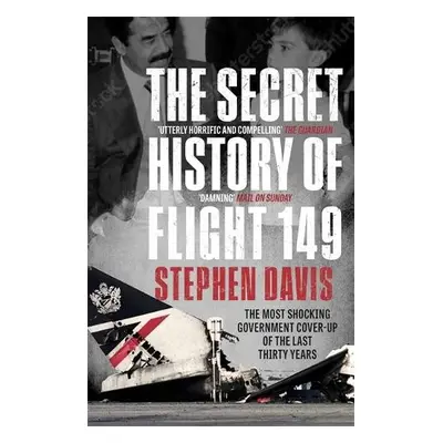 The Secret History of Flight 149 - Davis, Stephen