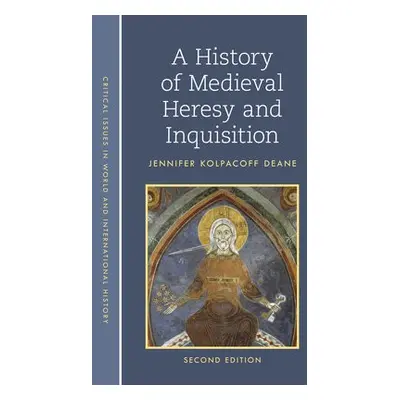 History of Medieval Heresy and Inquisition - Deane, Jennifer Kolpacoff