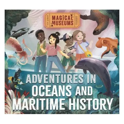 Magical Museums: Adventures in Oceans and Maritime History - Hubbard, Ben