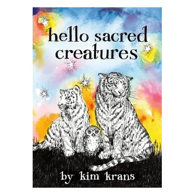 Hello Sacred Creatures - Krans, Kim