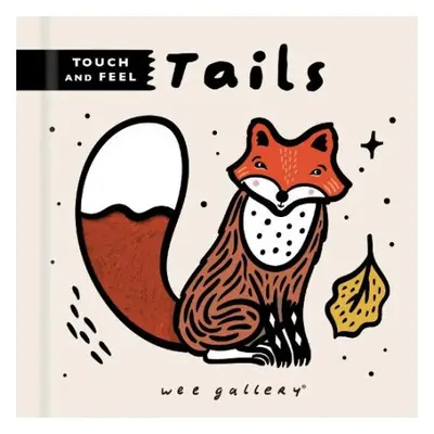 Wee Gallery Touch and Feel: Tails - Sajnani, Surya