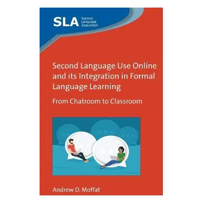 Second Language Use Online and its Integration in Formal Language Learning - Moffat, Andrew D.