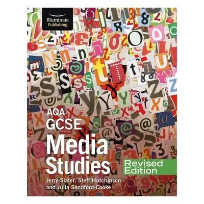 AQA GCSE Media Studies – Revised Edition - Slater, Jerry a Sandford-Cooke, Julia a Hutchinson, S