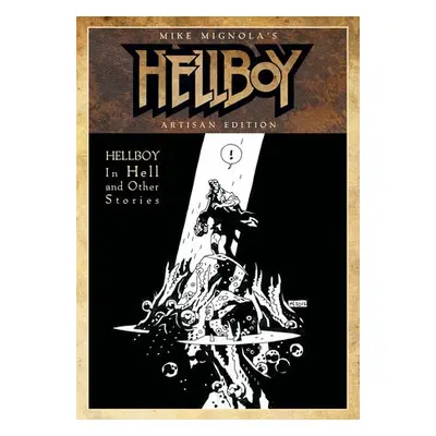 Mike Mignola's Hellboy In Hell and Other Stories Artisan Edition - Mignola, Mike