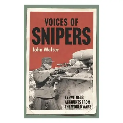 Voices of Snipers - Walter, John