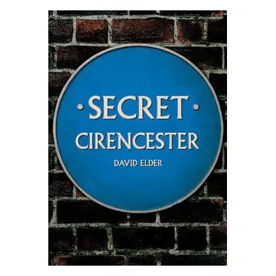 Secret Cirencester - Elder, David