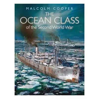 Ocean Class of the Second World War - Cooper, Malcolm