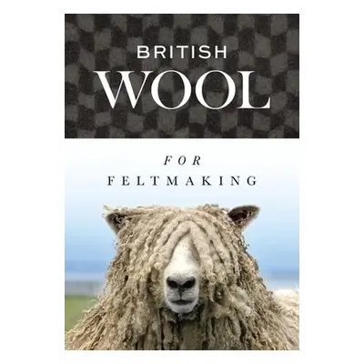 British Wool for Feltmaking - International Feltmakers Association