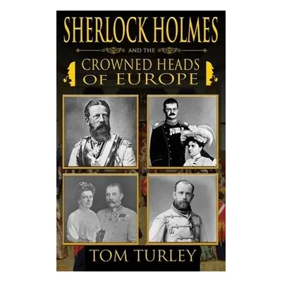 Sherlock Holmes and The Crowned Heads of Europe - Turley, Thomas A