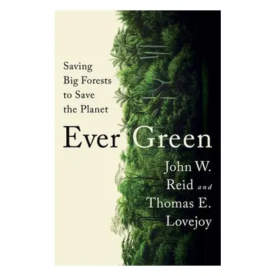 Ever Green - Reid, John W. a Lovejoy, Thomas E.