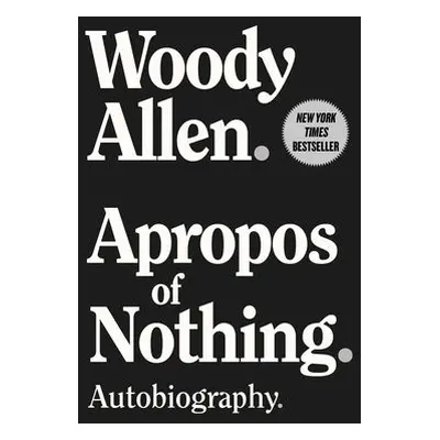 Apropos of Nothing - Allen, Woody