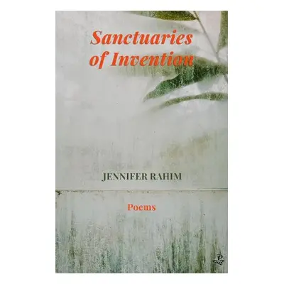 Sanctuaries of Invention - Rahim, Jennifer