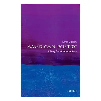 American Poetry: A Very Short Introduction - Caplan, David (Charles M. Weis Professor of English