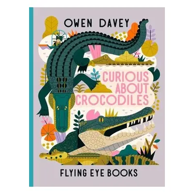 Curious About Crocodiles - Davey, Owen