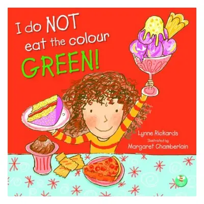 I Do Not Eat The Colour Green - Rickards, Lynne