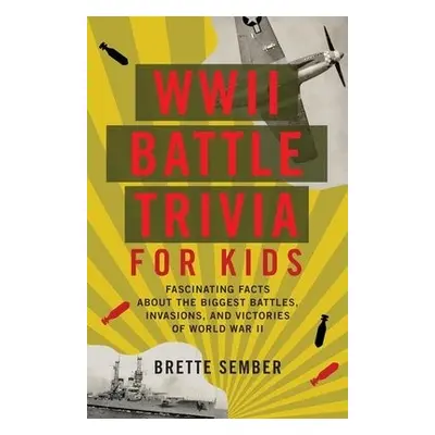 WWII Battle Trivia for Kids - Sember, Brette