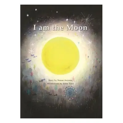 I am the Moon - Aoyama, Nanae a Tone, Satoe