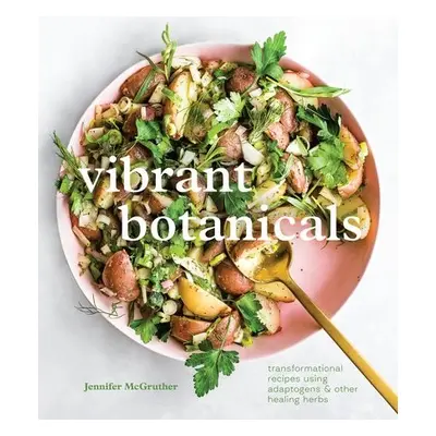 Vibrant Botanicals - Mcgruther, Jennifer