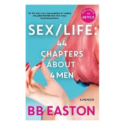 SEX/LIFE: 44 Chapters About 4 Men - Easton, BB