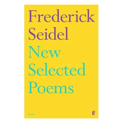 New Selected Poems - Seidel, Frederick