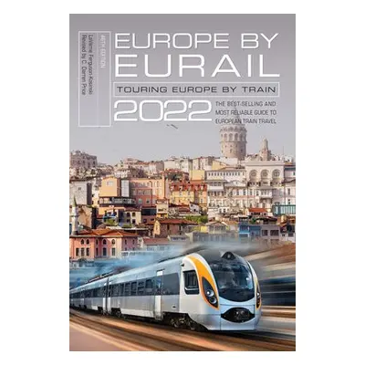 Europe by Eurail 2022 - Ferguson-Kosinski, LaVerne