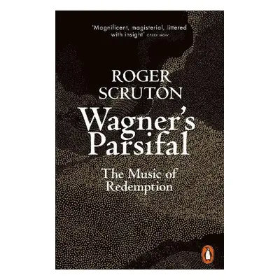 Wagner's Parsifal - Scruton, Roger