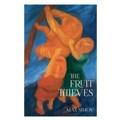 Fruit Thieves - Simov, Max