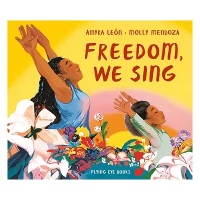 Freedom, We Sing - Leon, Amyra