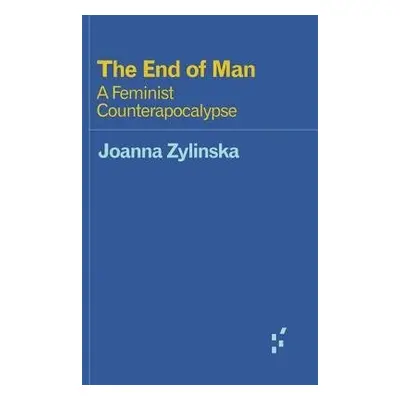 End of Man - Zylinska, Joanna