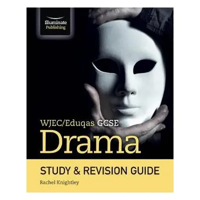 WJEC/Eduqas GCSE Drama Study a Revision Guide - Knightley, Rachel