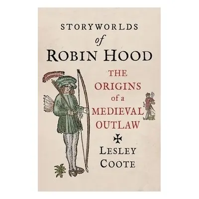 Storyworlds of Robin Hood - Coote, Lesley