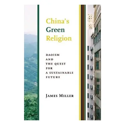 China's Green Religion - Miller, James (Professor and Director, Queen's University)