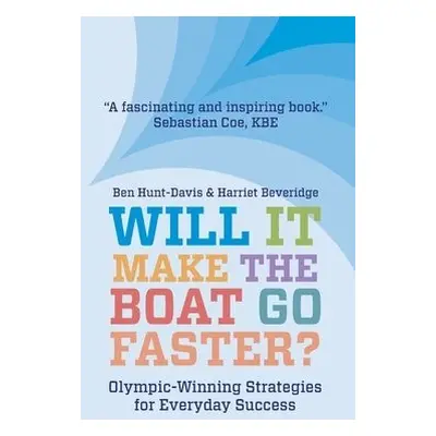 Will It Make The Boat Go Faster? - Beveridge, Harriet a Hunt-Davis, Ben