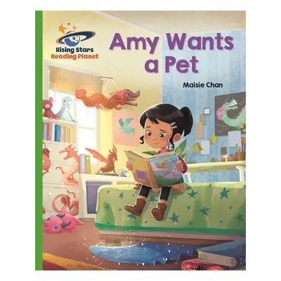 Reading Planet - Amy Wants a Pet - Green: Galaxy - Chan, Maisie