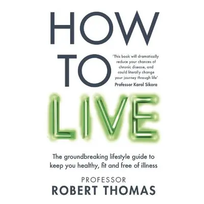 How to Live - Thomas, Professor Robert