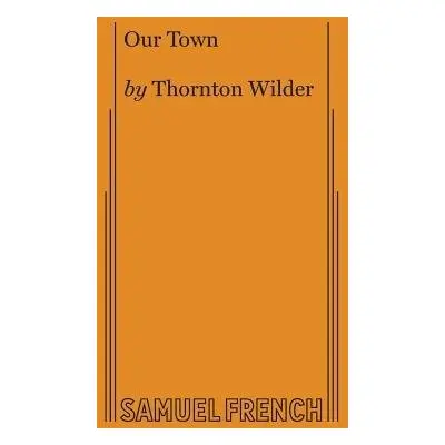 Our Town - Wilder, Thornton