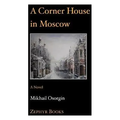 Corner House in Moscow - Osorgin, Mikhail