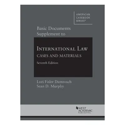 Basic Documents Supplement to International Law, Cases and Materials - Damrosch, Lori Fisler a M