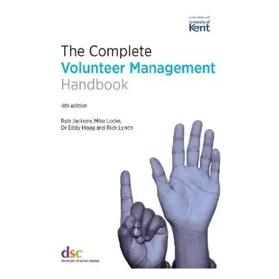 Complete Volunteer Management Handbook - Jackson, Rob a Locke, Mike a Hogg, Dr Eddy a Lynch, Ric