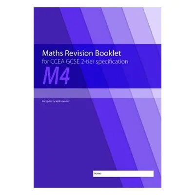 Maths Revision Booklet M4 for CCEA GCSE 2-tier Specification - Hamilton, Neill