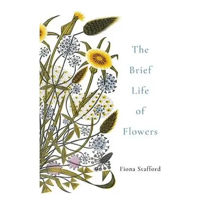 Brief Life of Flowers - Stafford, Fiona