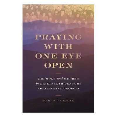 Praying with One Eye Open - Engel, Mary Ella