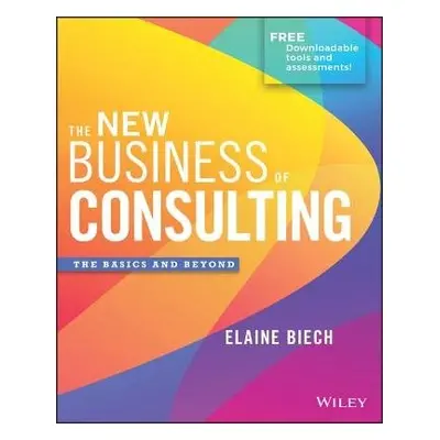 New Business of Consulting - Biech, Elaine (Ebb Associates Inc.)