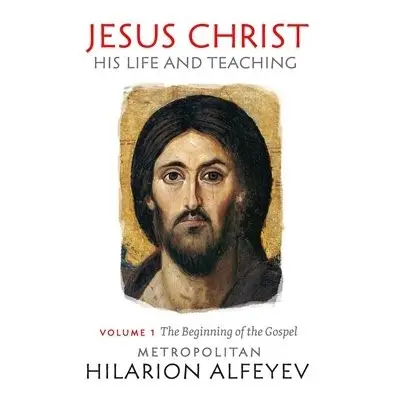 Jesus Christ Life Teaching Vol 1 - Alfeyev