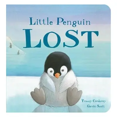 Little Penguin Lost - Corderoy, Tracey a Scott, Gavin