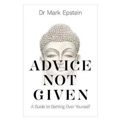 Advice Not Given - Epstein, Dr Mark