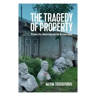 Tragedy of Property - Trudolyubov, Maxim